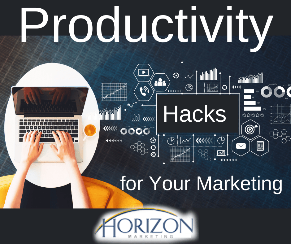 Productivity Hacks for Your Marketing - Horizon Marketing