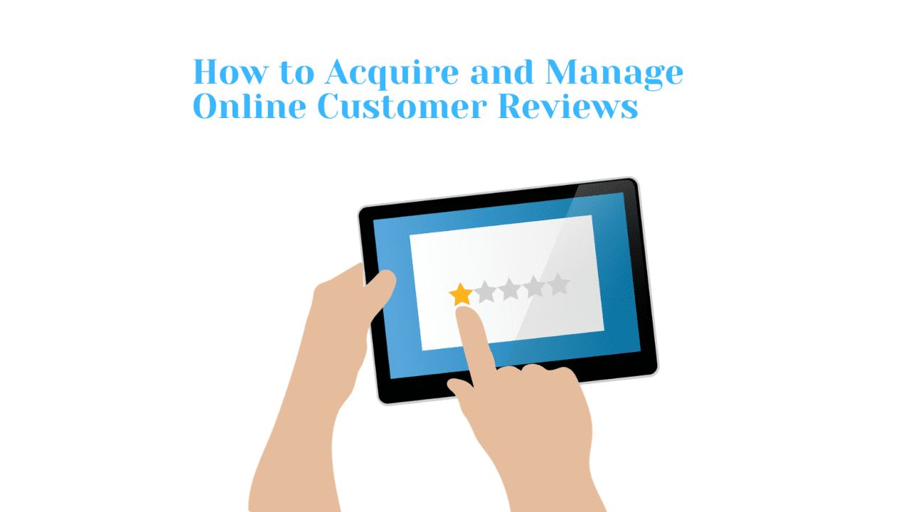How to Acquire and Manage Online Customer Reviews